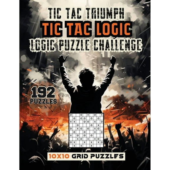 Tic Tac Triumph Tic Tac logic: Logic Puzzle Challenge, (Paperback)
