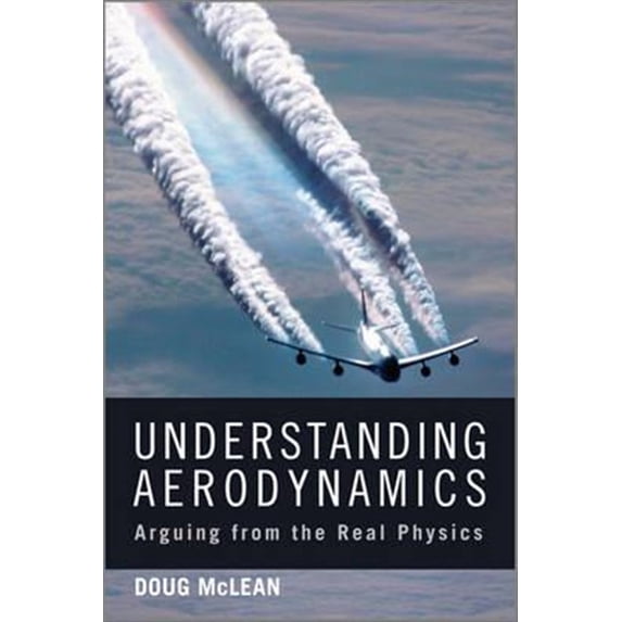 Pre-Owned Aerospace: Understanding Aerodynamics: Arguing from the Real Physics (Hardcover)