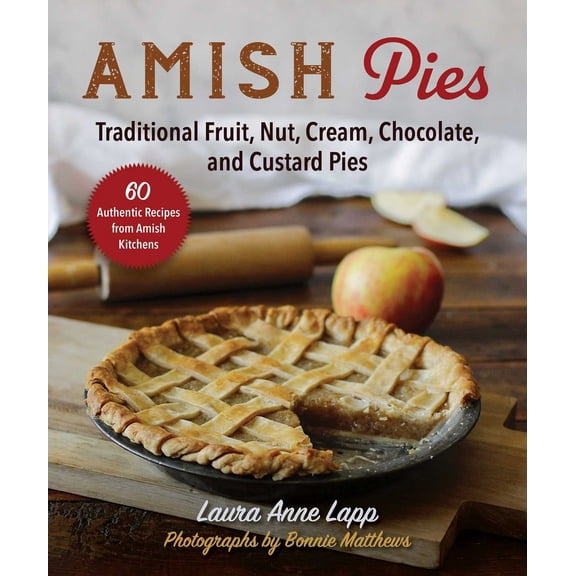 Pre-Owned Amish Pies: Traditional Fruit, Nut, Cream, Chocolate, and Custard Pies (Paperback) 1680999273 9781680999273