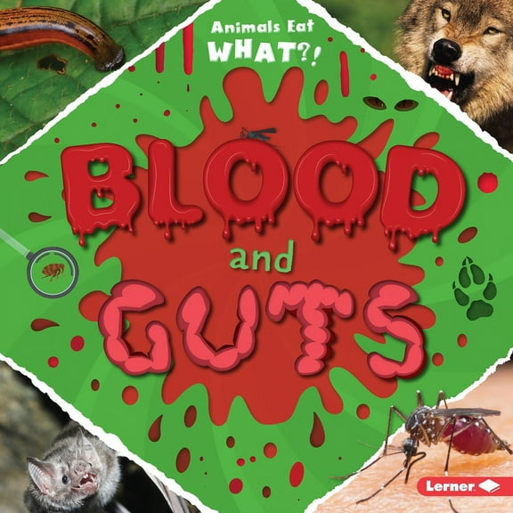 Animals Eat What?: Blood and Guts (Hardcover)