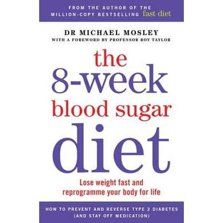 The 8-Week Blood Sugar Diet: Lose weight fast and reprogramme your body