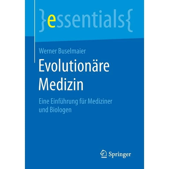 Essentials EvolutionÃ¤re Medizin: Eine EinfÃ¼hrung FÃ¼r Mediziner Und Biologen, (Paperback)