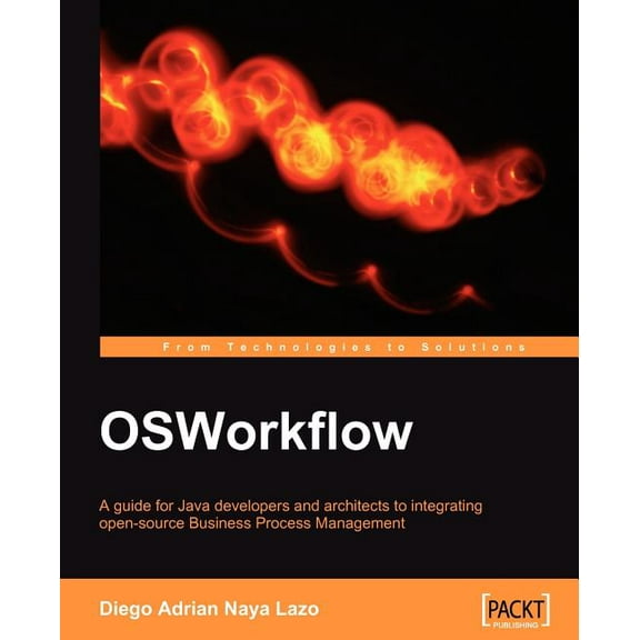 Osworkflow: A Guide for Java Developers and Architects to Integrating Open-Source Business Process Management, (Paperback)
