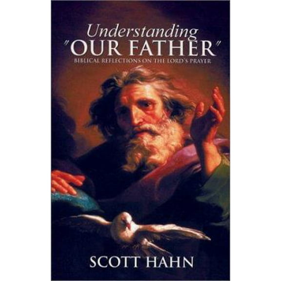 Pre-Owned Understanding Our Father: Biblical Reflections on the Lord's Prayer (Paperback) 1931018154 9781931018159