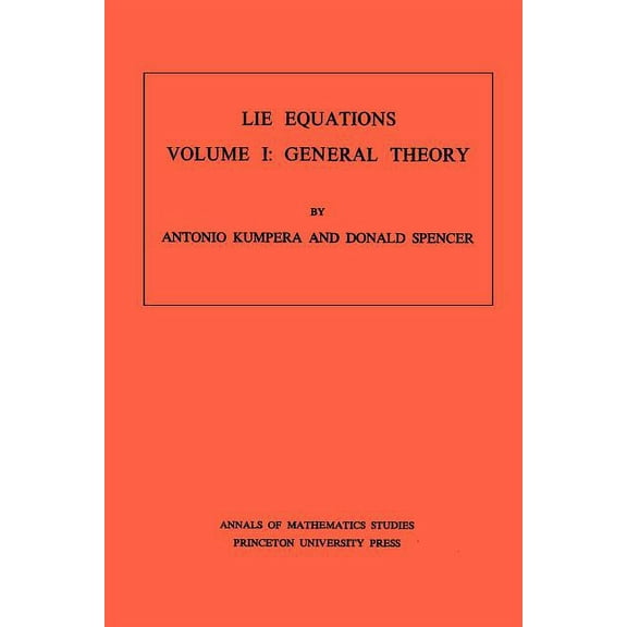Annals of Mathematics Studies Lie Equations, Vol. I: General Theory, Book 73, (Paperback)