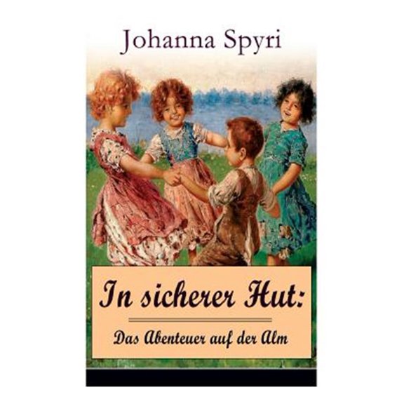 Pre-Owned In sicherer Hut : Das Abenteuer auf der Alm: Eine Kindergeschichte des Autors von Heidi und Rosenresli (Paperback)