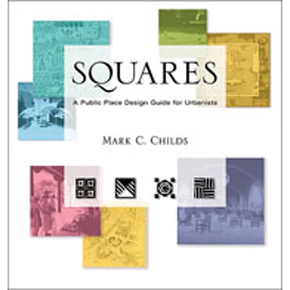 Squares: A Public Place Design Guide for Urbanists, (Paperback)