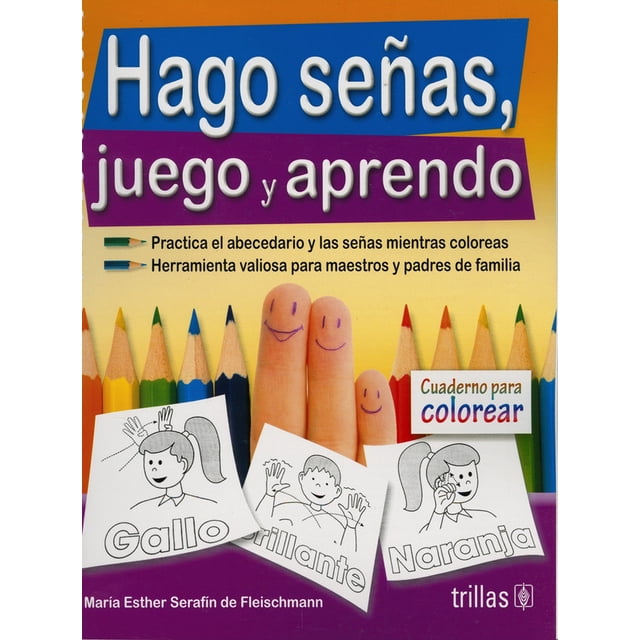 HAGO SEÑAS, JUEGO Y APRENDO TRILLAS MARIA ESTHER SERAFIN DE FLEISCHMANN