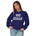 thumbnail image 2 of Happy Hug Dealer Funny Sarcastic Humor Sweatshirt for Men or Women Brisco Brands L, 2 of 5