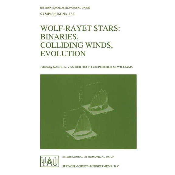 International Astronomical Union Symposi Wolf-Rayet Stars: Binaries, Colliding Winds, Evolution, Book 163, (Paperback)