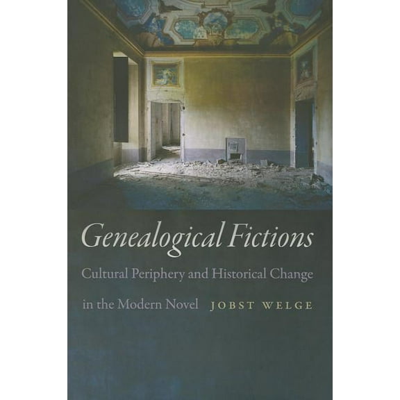 Genealogical Fictions: Cultural Periphery and Historical Change in the Modern Novel (Hardcover)
