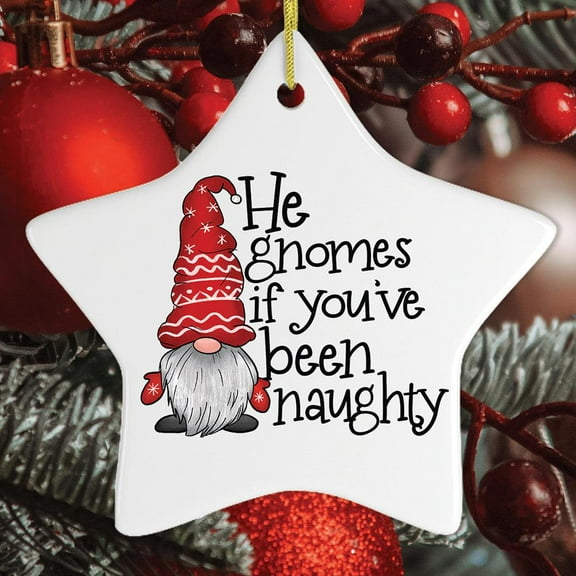 He Gnomes if Youβve Been Naughty Funny Christmas Ornament