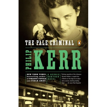 The Pale Criminal : A Bernie Gunther Novel (Best Philip Kerr Novels)