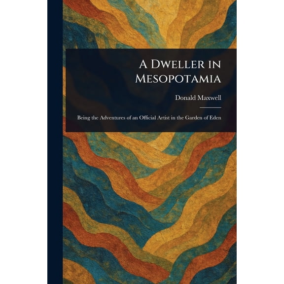 A Dweller in Mesopotamia, (Paperback)