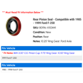 thumbnail image 2 of Rear Pinion Seal - Compatible with 1985 - 1999 Ford F-250 1986 1987 1988 1989 1990 1991 1992 1993 1994 1995 1996 1997 1998, 2 of 2