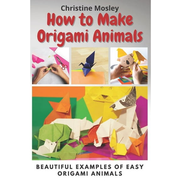 How to Make Origami Animals: Beautiful Examples Of Easy Origami Animals, (Paperback)