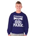 thumbnail image 5 of Rather Be Dog Park Pet Puppy Owner Sweatshirt for Men or Women Brisco Brands S, 5 of 6