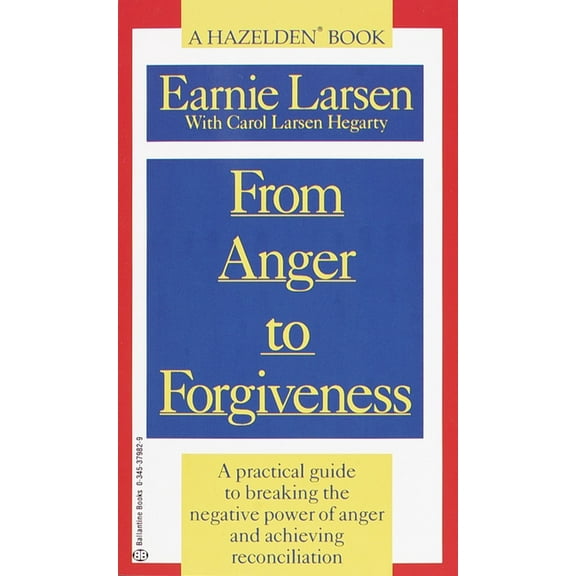 From Anger to Forgiveness: A Practical Guide to Breaking the Negative Power of Anger and Achieving Reconciliation, (Paperback)