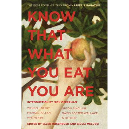 Know That What You Eat You Are : The Best Food Writing from Harper's (Best Food Magazine Subscriptions)