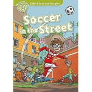Oxford Read and Imagine: Level 3: Soccer in the Street: Fiction Graded Reader series for young learners - partners...--