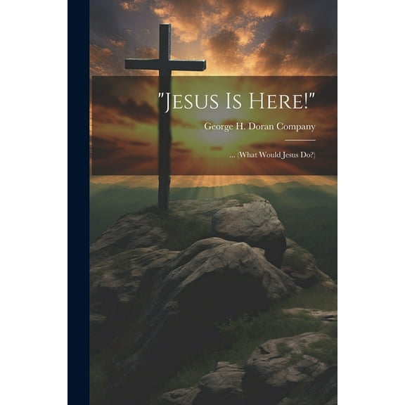 "Jesus Is Here!": ... (What Would Jesus Do?) (Paperback)