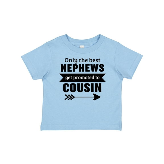 Inktastic Only the Best Nephews Get Promoted to Cousin Boys or Girls Baby T-Shirt