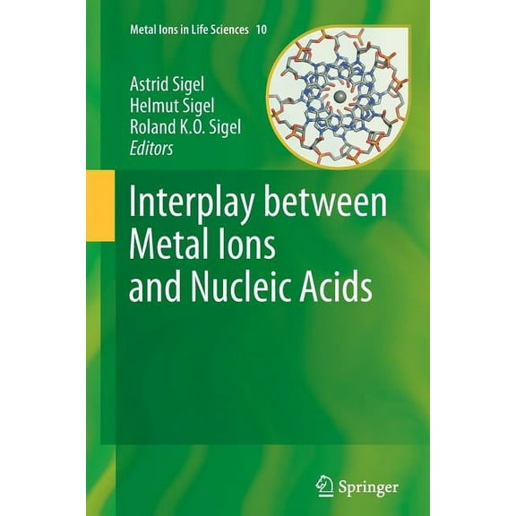 Metal Ions in Life Sciences Interplay Between Metal Ions and Nucleic Acids, Book 10, (Paperback)