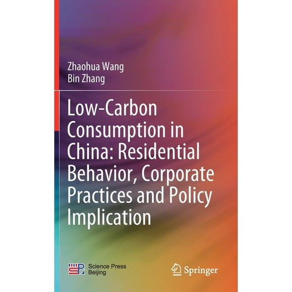 Low-Carbon Consumption in China: Residential Behavior, Corporate Practices and Policy Implication, (Hardcover)