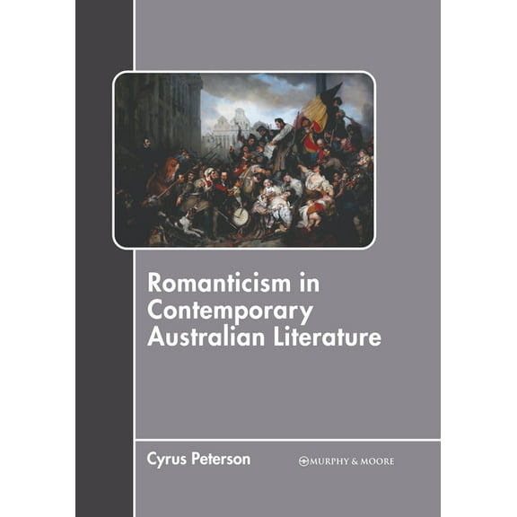 Romanticism in Contemporary Australian Literature, (Hardcover)