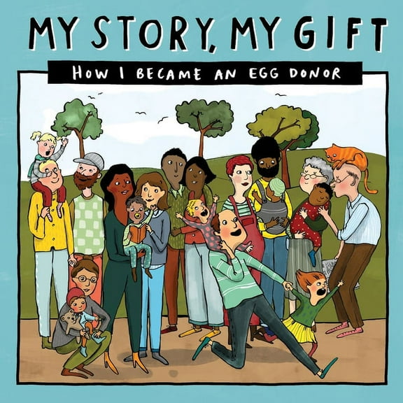 Our Story 029eggdonor/Knownfamily My Story, My Gift (29): HOW I BECAME AN EGG DONOR (Known recipient), Book 029, (Paperback)