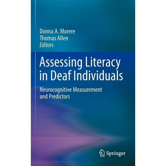Assessing Literacy in Deaf Individuals: Neurocognitive Measurement and Predictors, (Hardcover)