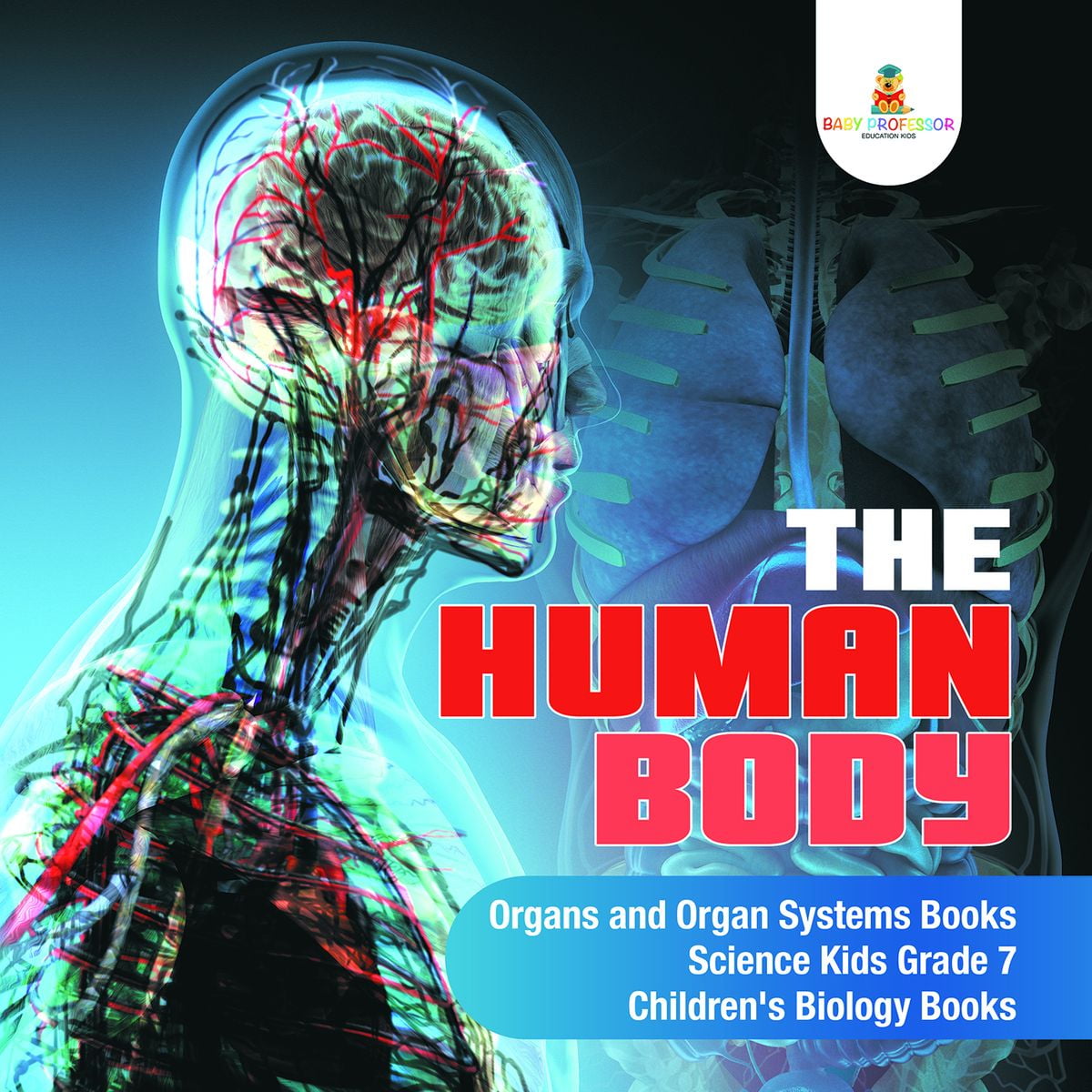 The Human Body | Organs and Organ Systems Books | Science Kids Grade 7