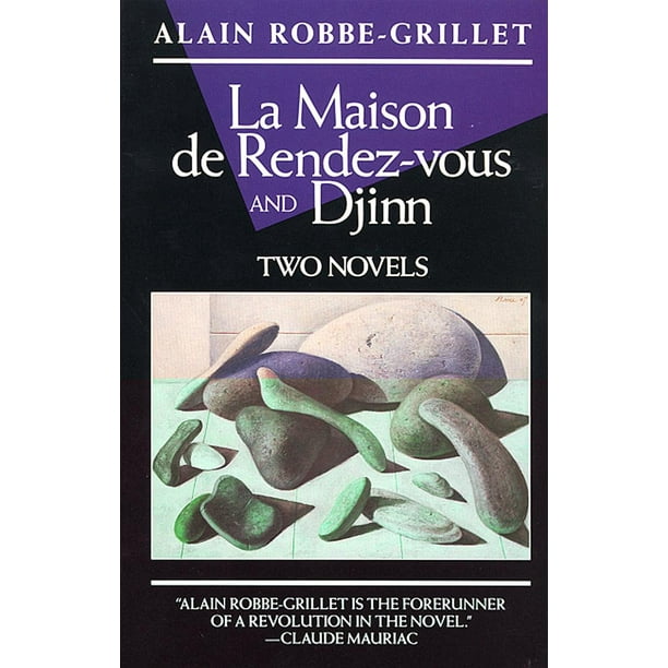 Robbe Grillet Alain La Maison De Rendez Vous And Djinn Two Novels Paperback Walmart Com Walmart Com