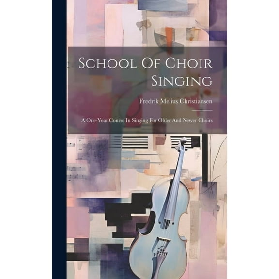 School Of Choir Singing : A One-year Course In Singing For Older And Newer Choirs (Hardcover)