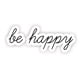 thumbnail image 2 of Be Happy - Inspirational Quotes Stickers - Calcomanía Vinílica de 2.5", 2 of 2