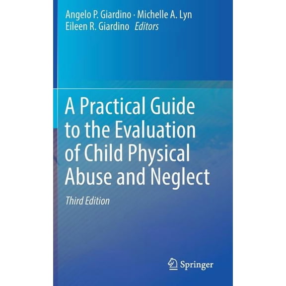 A Practical Guide to the Evaluation of Child Physical Abuse and Neglect, (Hardcover)