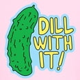 thumbnail image 3 of CafePress - Dill With It T Shirt - Light T-Shirt Kids XS-XL, 3 of 4