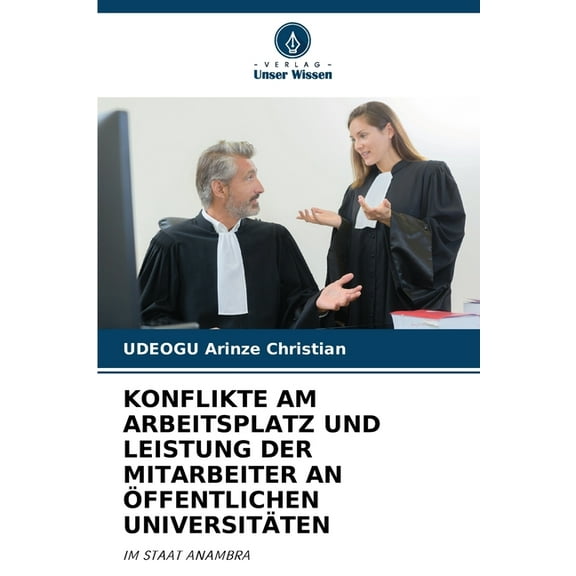 Konflikte Am Arbeitsplatz Und Leistung Der Mitarbeiter an Ãffentlichen Universitäten, (Paperback)