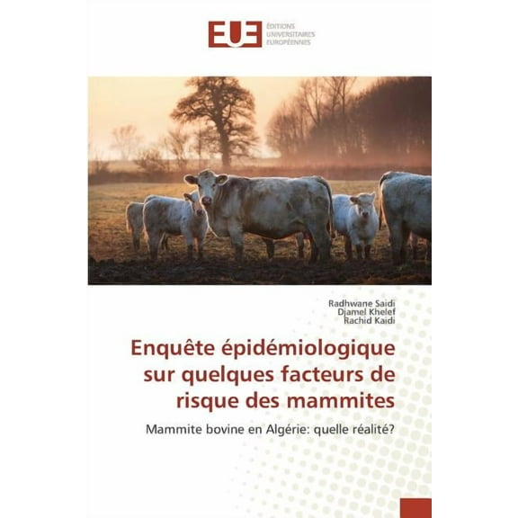 Omn.Univ.Europ.: Enquète Épidémiologique Sur Quelques Facteurs de Risque Des Mammites (Paperback)