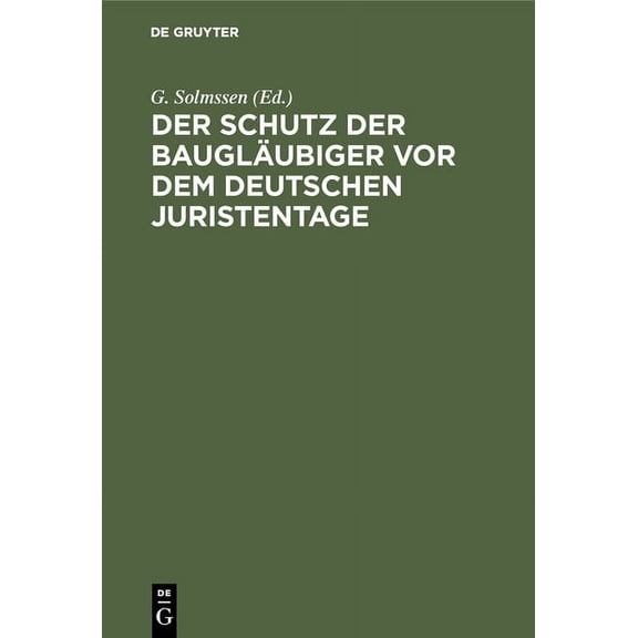 Der Schutz Der BauglÃ¤ubiger VOR Dem Deutschen Juristentage: Abdruck Der Dem XXVI. Deutschen Juristentage Erstattaten Gut, (Hardcover)