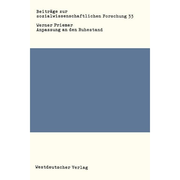Beiträge Zur Sozialwissenschaftlichen Fo Anpassung an Den Ruhestand: Ein Empirischer Beitrag Zur Alternsforschung, Book 33, (Paperback)