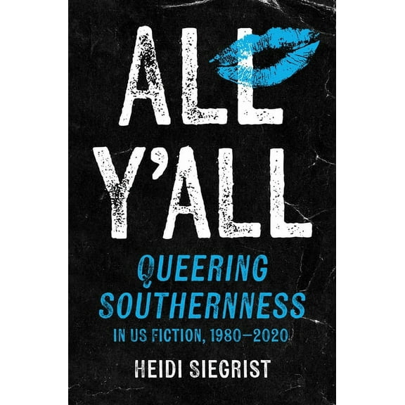 All Y'All: Queering Southernness in Us Fiction, 1980-2020, (Paperback)