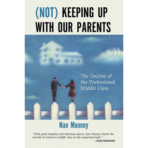 Pre-Owned (Not) Keeping Up with Our Parents: The Decline of the Professional Middle Class (Paperback) 0807011398 9780807011393