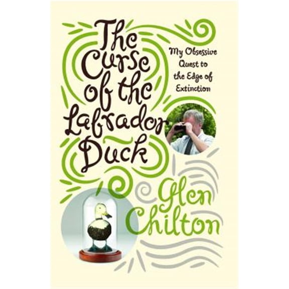 Pre-Owned The Curse of the Labrador Duck : My Obsessive Quest to the Edge of Extinction (Paperback)