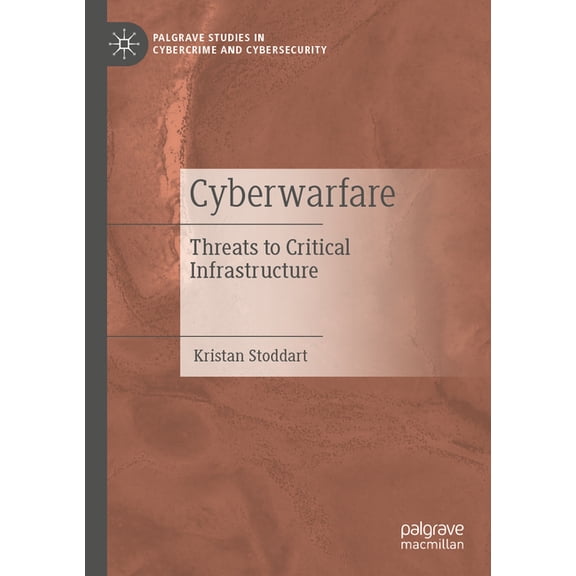 Palgrave Studies in Cybercrime and Cyber Cyberwarfare: Threats to Critical Infrastructure, (Paperback)