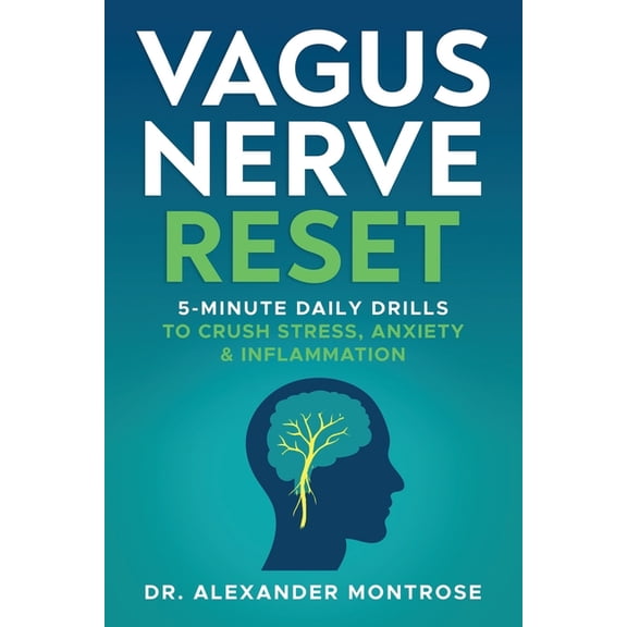 Vagus Nerve Reset: 5-Minute Daily Drills to Crush Stress, Anxiety & Inflammation, (Paperback)