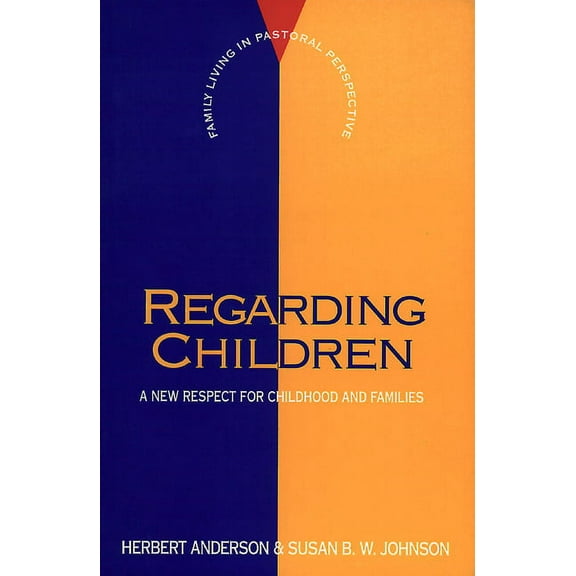 Flpp: Regarding Children: A New Respect for Childhood and Families (Paperback)