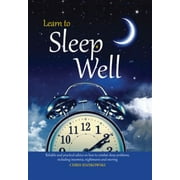 Angle View: Learn to Sleep Well: Get to Sleep, Stay Asleep, Overcome Sleep Problems, and Revitalize Your Body and Mind [Hardcover - Used]