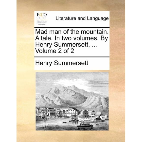 Mad Man of the Mountain. a Tale. in Two Volumes. by Henry Summersett, ... Volume 2 of 2 (Paperback)