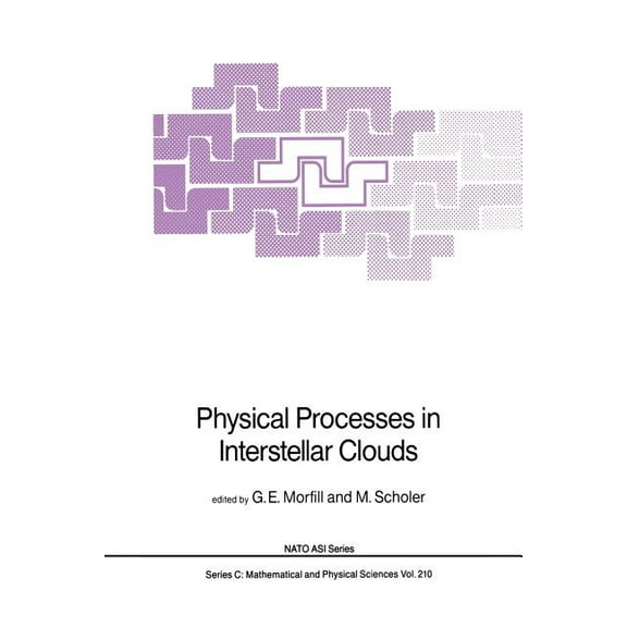 NATO Science Series C: Physical Processes in Interstellar Clouds, Book 210, (Paperback)